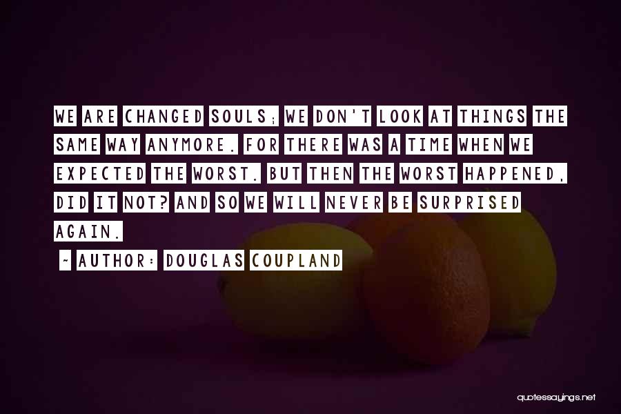 We Are Never The Same Quotes By Douglas Coupland