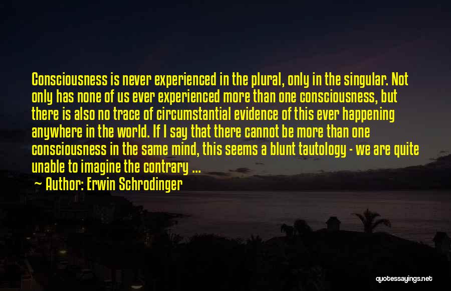 We Are Never The Same Quotes By Erwin Schrodinger