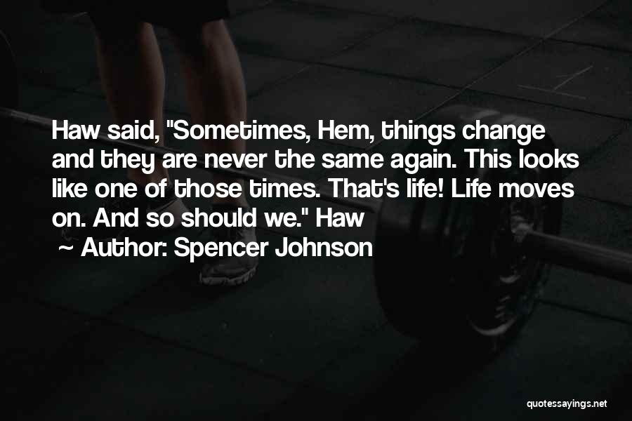 We Are Never The Same Quotes By Spencer Johnson