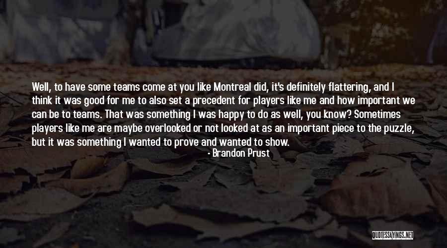 We Are Not A Team Quotes By Brandon Prust