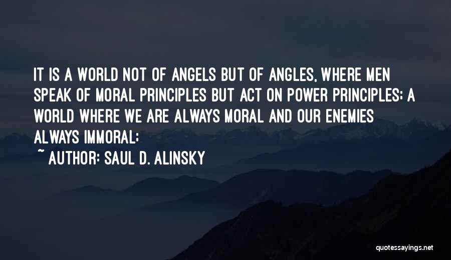 We Are Not Angels Quotes By Saul D. Alinsky