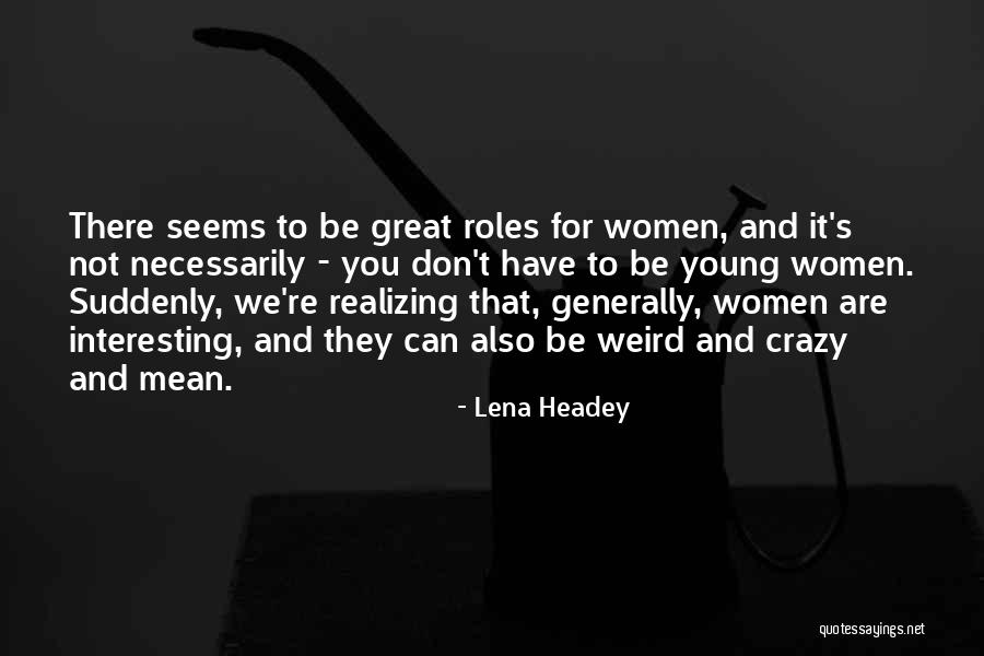 We Are Not Crazy Quotes By Lena Headey We Are Not Crazy Quotes By Lena Headey