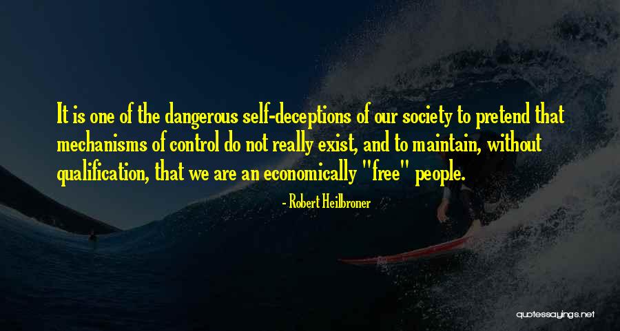 We Are Not Free Quotes By Robert Heilbroner We Are Not Free Quotes By Robert Heilbroner