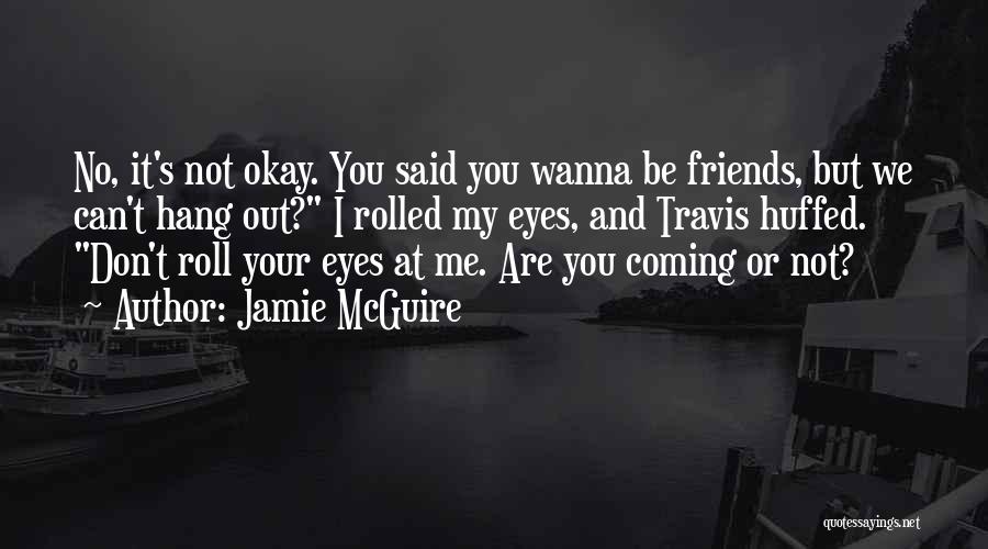 We Are Not Friends Quotes By Jamie McGuire