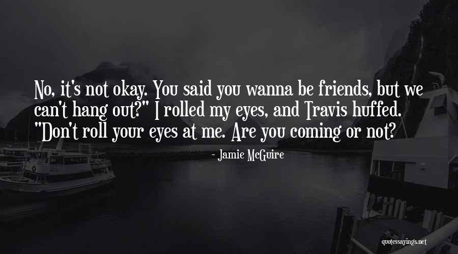 We Are Not Friends Quotes By Jamie McGuire