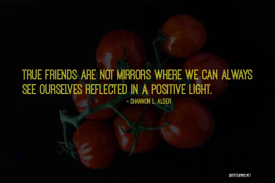 We Are Not Friends Quotes By Shannon L. Alder