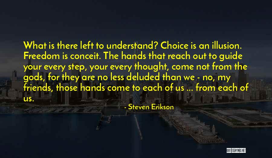 We Are Not Friends Quotes By Steven Erikson