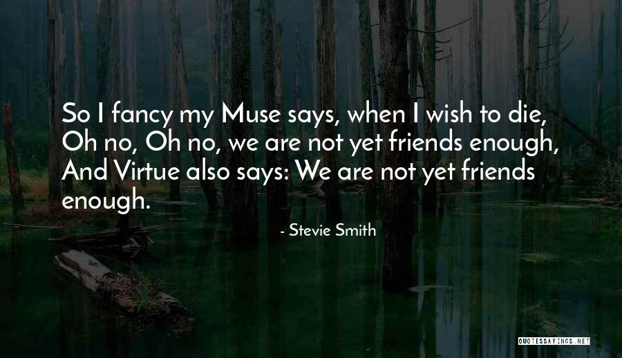 We Are Not Friends Quotes By Stevie Smith