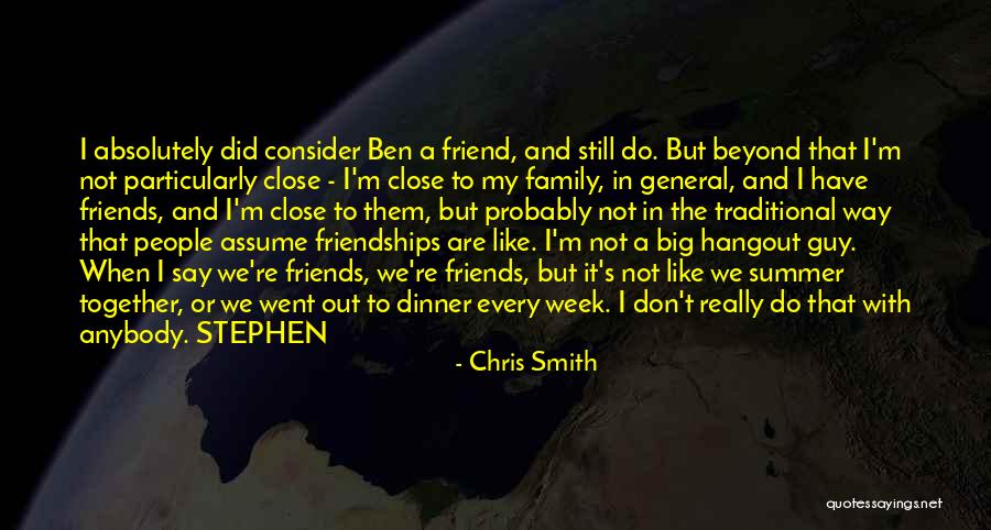 We Are Not Friends We Are Family Quotes By Chris Smith We Are Not Friends We Are Family Quotes By Chris Smith