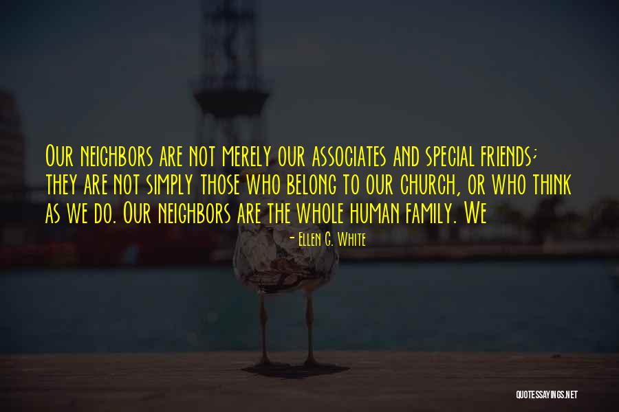 We Are Not Friends We Are Family Quotes By Ellen G. White