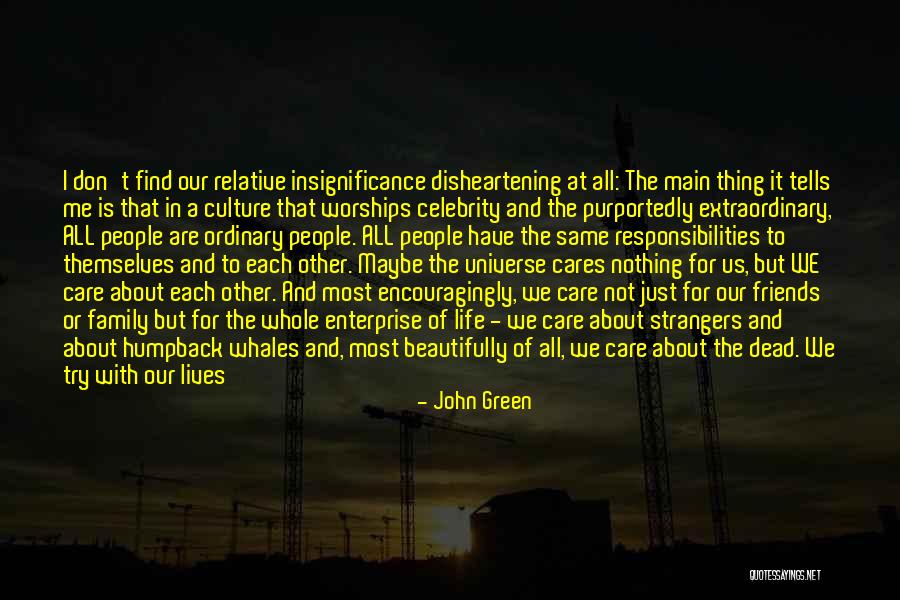 We Are Not Friends We Are Family Quotes By John Green We Are Not Friends We Are Family Quotes By John Green