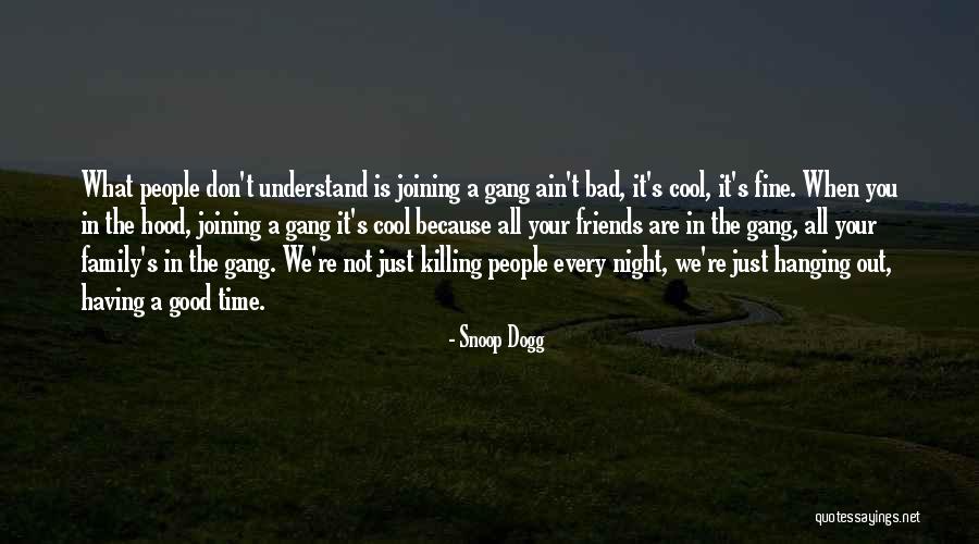 We Are Not Friends We Are Family Quotes By Snoop Dogg We Are Not Friends We Are Family Quotes By Snoop Dogg