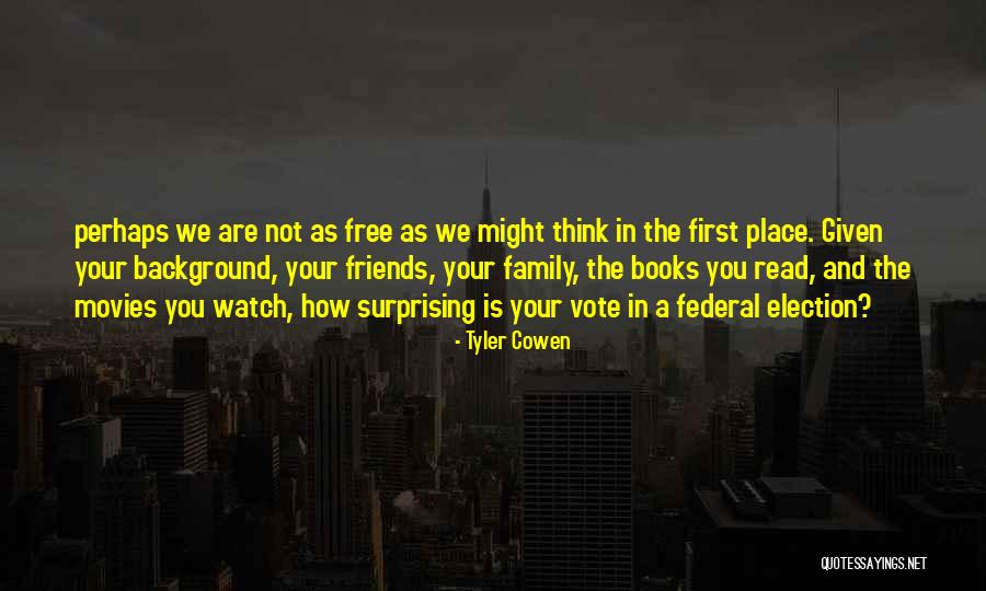 We Are Not Friends We Are Family Quotes By Tyler Cowen