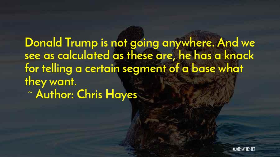 We Are Not Going Anywhere Quotes By Chris Hayes