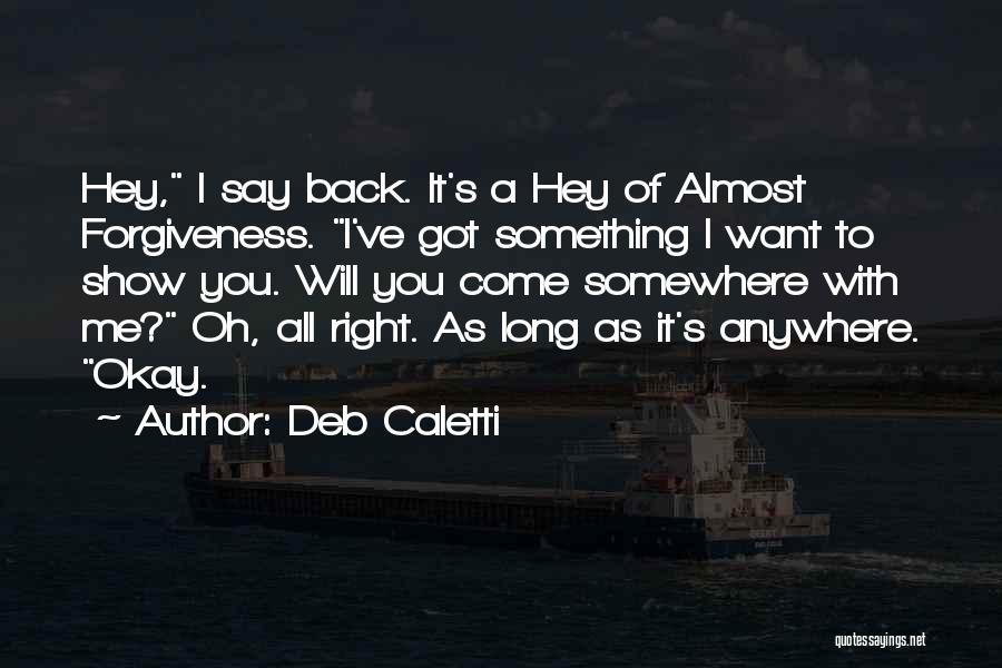 We Are Not Going Anywhere Quotes By Deb Caletti