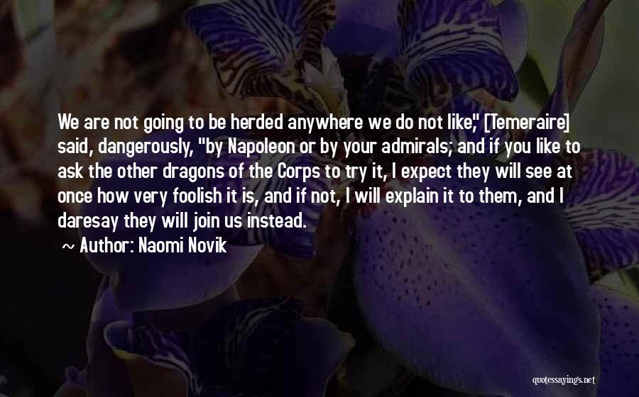 We Are Not Going Anywhere Quotes By Naomi Novik
