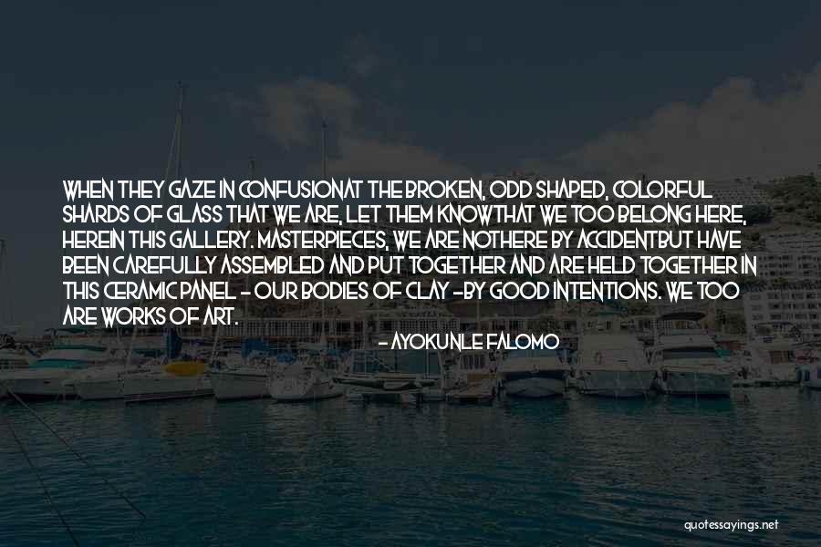 We Are Not Here By Accident Quotes By Ayokunle Falomo We Are Not Here By Accident Quotes By Ayokunle Falomo