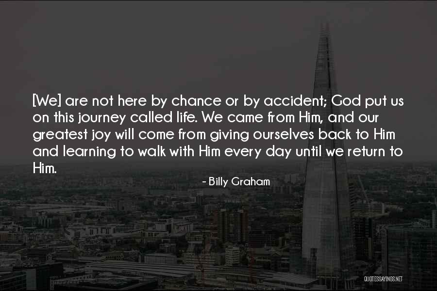 We Are Not Here By Accident Quotes By Billy Graham We Are Not Here By Accident Quotes By Billy Graham