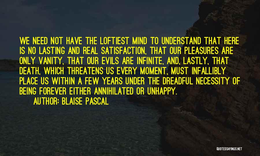 We Are Not Here Forever Quotes By Blaise Pascal
