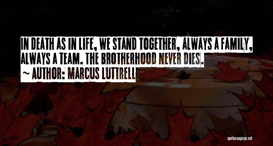 We Are Not Just A Team We Are A Family Quotes By Marcus Luttrell