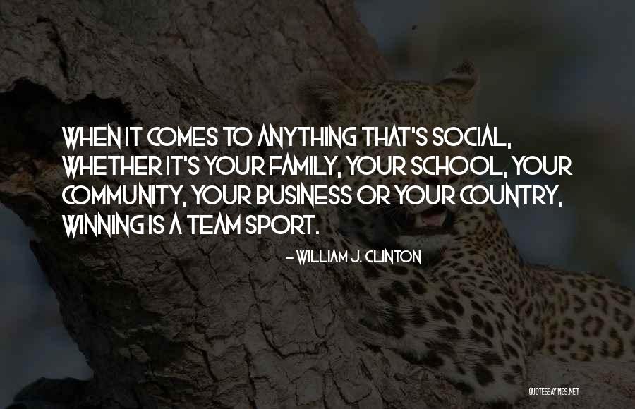 We Are Not Just A Team We Are A Family Quotes By William J. Clinton We Are Not Just A Team We Are A Family Quotes By William J. Clinton