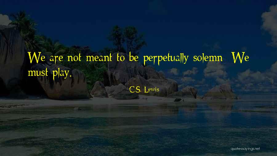 We Are Not Meant To Be Quotes By C.S. Lewis