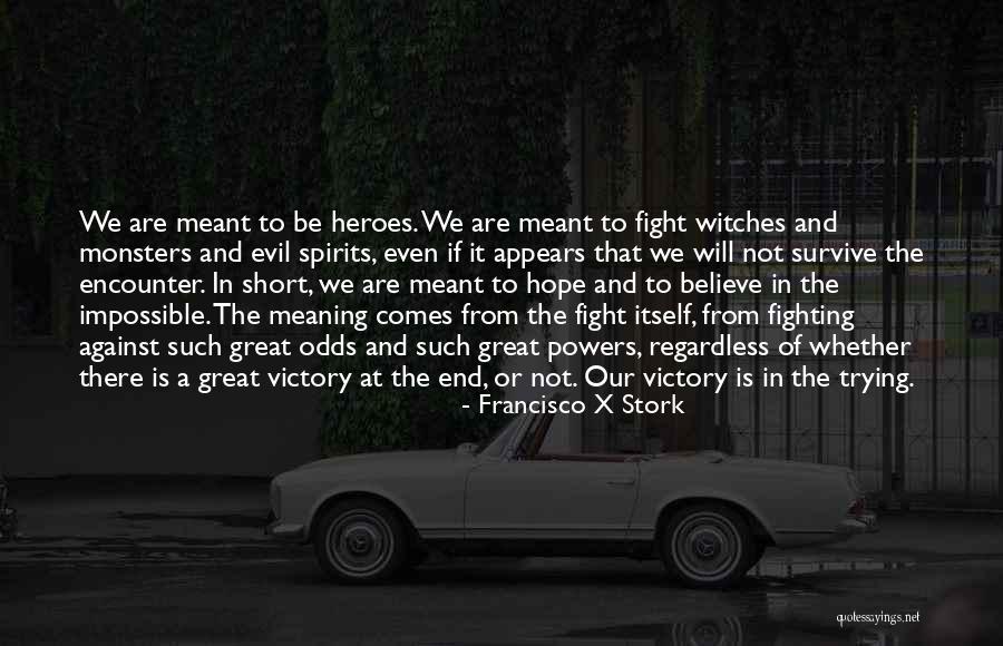 We Are Not Meant To Be Quotes By Francisco X Stork We Are Not Meant To Be Quotes By Francisco X Stork