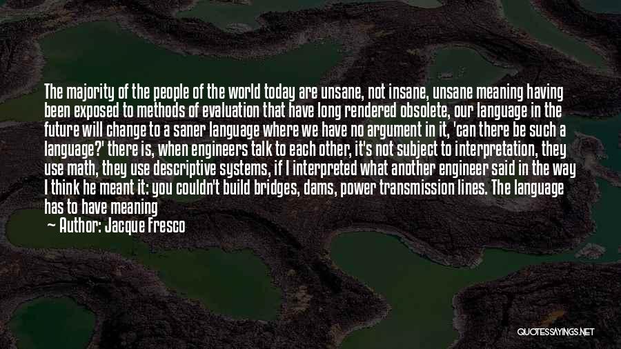 We Are Not Meant To Be Quotes By Jacque Fresco