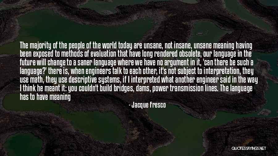 We Are Not Meant To Be Quotes By Jacque Fresco