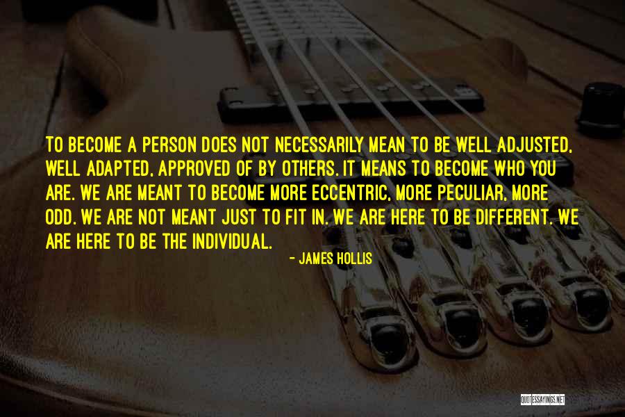 We Are Not Meant To Be Quotes By James Hollis We Are Not Meant To Be Quotes By James Hollis