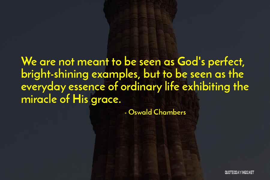 We Are Not Meant To Be Quotes By Oswald Chambers