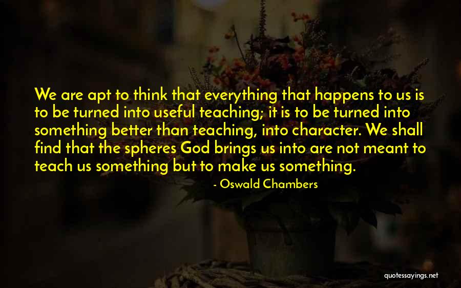 We Are Not Meant To Be Quotes By Oswald Chambers