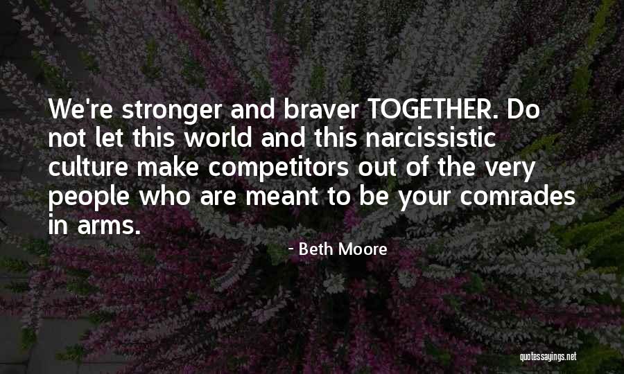 We Are Not Meant To Be Together Quotes By Beth Moore