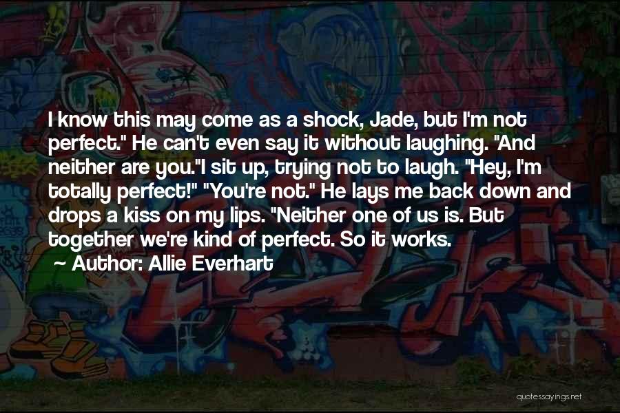 We Are Not Perfect But I Love You Quotes By Allie Everhart