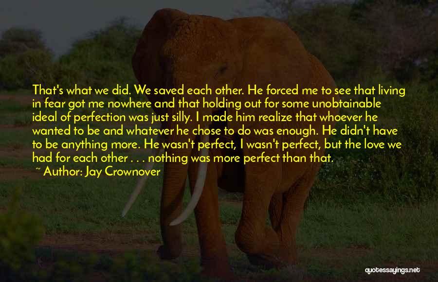 We Are Not Perfect But I Love You Quotes By Jay Crownover