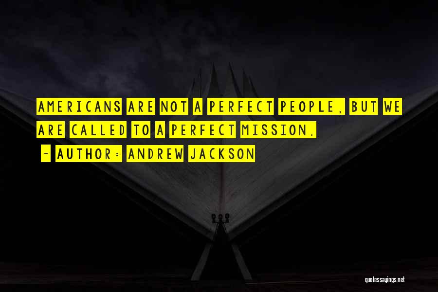 We Are Not Perfect But Quotes By Andrew Jackson