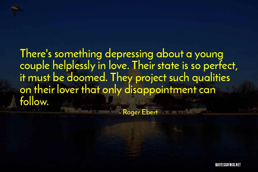 We Are Not Perfect Couple Quotes By Roger Ebert