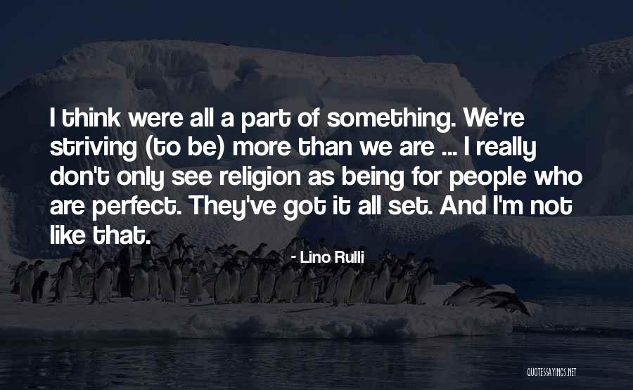 We Are Not Perfect Quotes By Lino Rulli