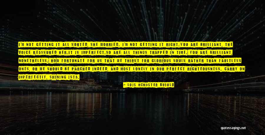 We Are Not Perfect Quotes By Lois McMaster Bujold