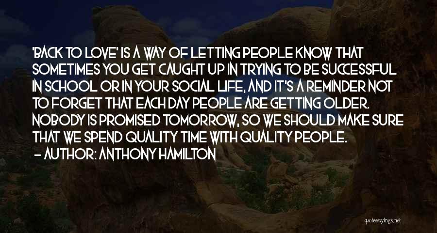 We Are Not Promised Tomorrow Quotes By Anthony Hamilton