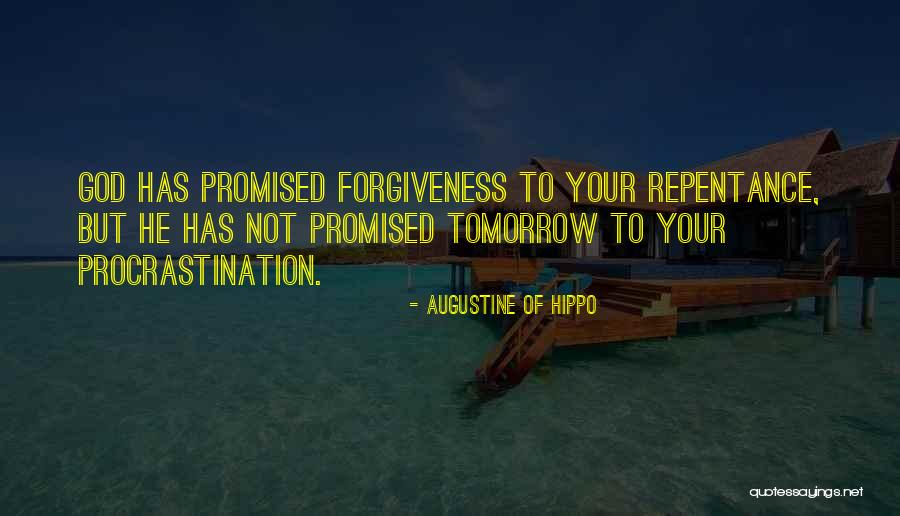 We Are Not Promised Tomorrow Quotes By Augustine Of Hippo We Are Not Promised Tomorrow Quotes By Augustine Of Hippo
