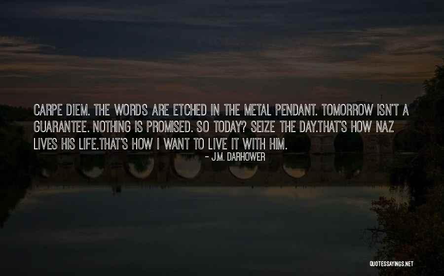 We Are Not Promised Tomorrow Quotes By J.M. Darhower We Are Not Promised Tomorrow Quotes By J.M. Darhower