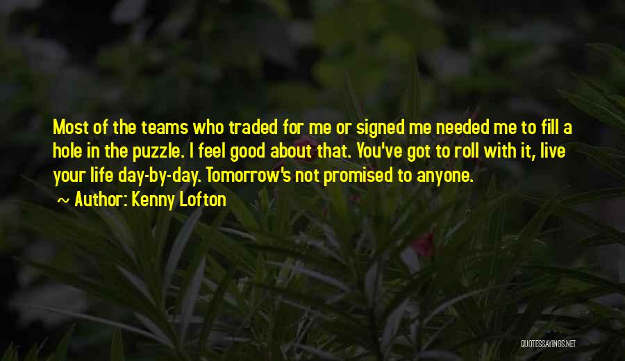 We Are Not Promised Tomorrow Quotes By Kenny Lofton
