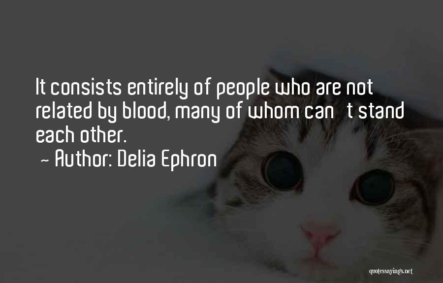 We Are Not Related By Blood Quotes By Delia Ephron