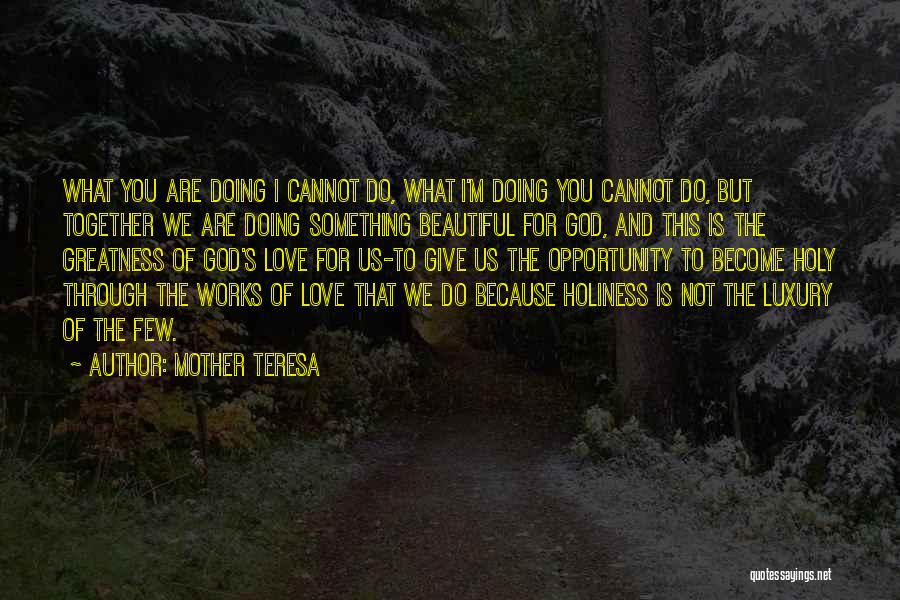 We Are Not Together But I Love You Quotes By Mother Teresa