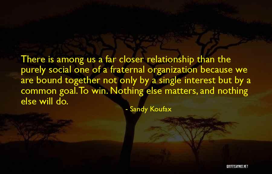 We Are One Quotes By Sandy Koufax We Are One Quotes By Sandy Koufax