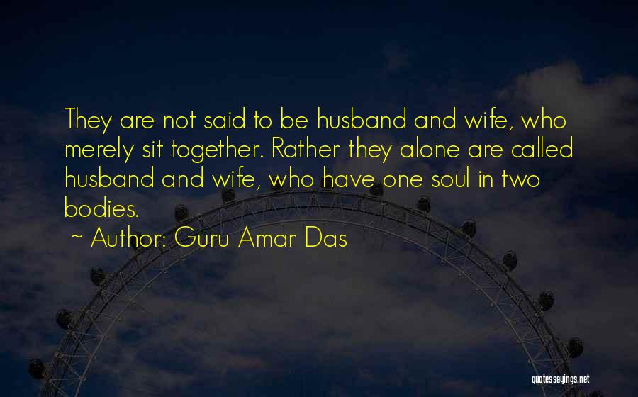 We Are One Soul In Two Bodies Quotes By Guru Amar Das