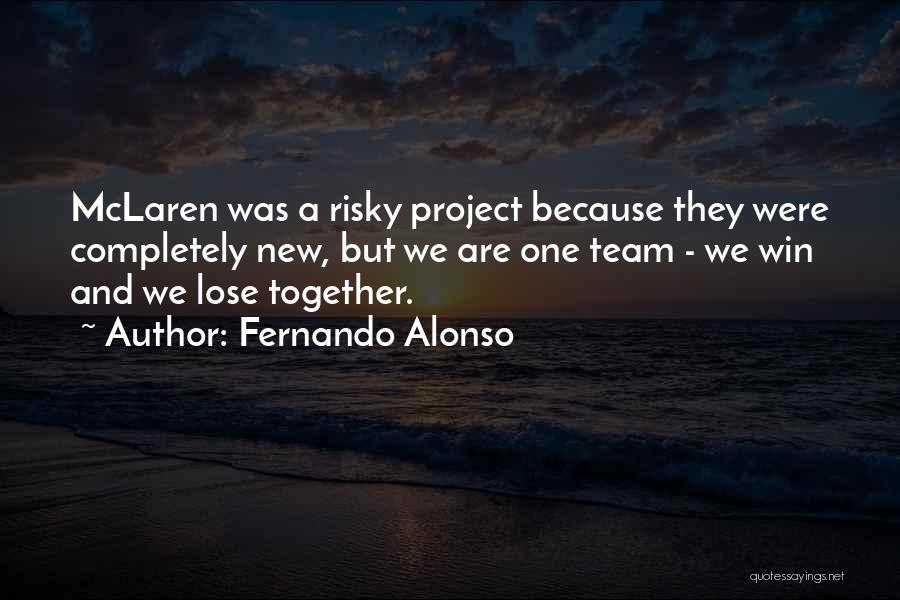 We Are One Team Quotes By Fernando Alonso