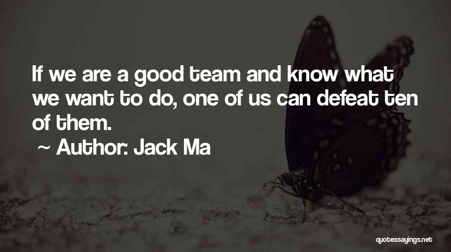 We Are One Team Quotes By Jack Ma