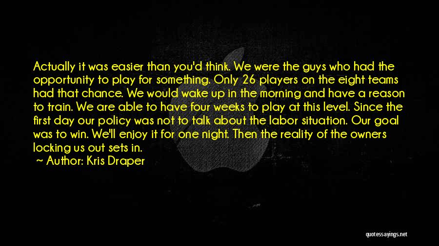 We Are One Team Quotes By Kris Draper We Are One Team Quotes By Kris Draper